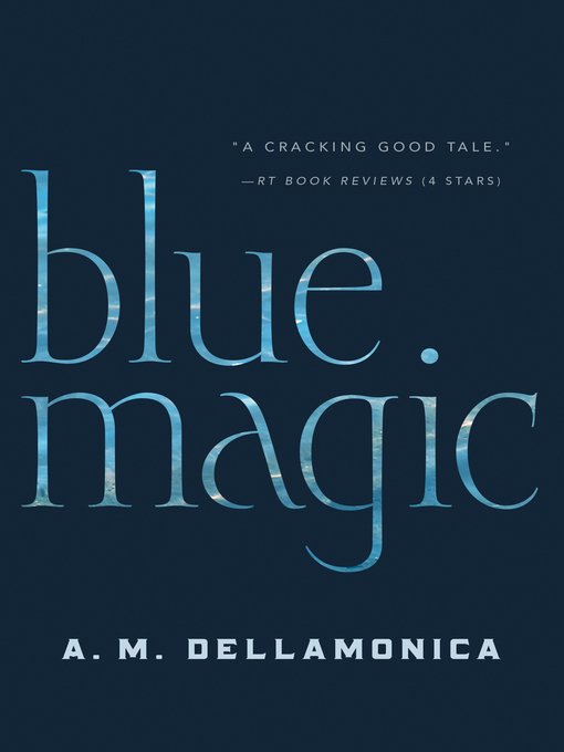 Title details for Blue Magic by A. M. Dellamonica - Wait list